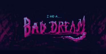 I had a Bad Dream